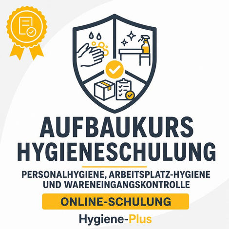 Aufbaukurs Personalhygiene, Arbeitsplatz-Hygiene und Wareneingangskontrolle